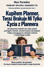 Okładka - Kupiłem Planner. Teraz Brakuje Mi Tylko Życia z Plannera. Jak planować tydzień tak, żeby system pomagał ci działać, zamiast stawać się kolejnym hobby wymagającym naklejek, kolorów i niedzielnego audytu - Max Paradox