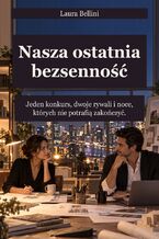 Okładka - Nasza ostatnia bezsenność - Jeden konkurs, dwoje rywali i noce, których nie potrafią zakończyć - Laura Bellini
