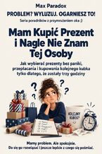 Okładka - Mam Kupić Prezent i Nagle Nie Znam Tej Osoby - Jak wybierać prezenty bez paniki, przepłacania i kupowania kolejnego kubka tylko dlatego, że zostały trzy godziny - Max Paradox