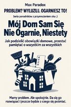 Okładka - Mój Dom Sam Się Nie Ogarnie, Niestety - Jak podzielić obowiązki domowe, przestać pamiętać o wszystkim za wszystkich - Max Paradox