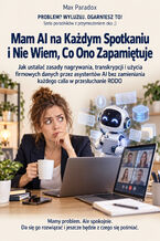 Okładka - Mam AI na Każdym Spotkaniu i Nie Wiem, Co Ono Zapamiętuje - Jak ustalać zasady nagrywania, transkrypcji i użycia firmowych danych przez asystentów AI bez zamieniania każdego calla w przesłuchanie RODO - Max Paradox