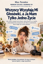 Wszyscy Wysyłają Mi Głosówki, a Ja Mam Tylko Jedno Życie - Jak ustalić zasady komunikacji, odsłuchiwać to, co ważne, i odpowiadać bez poświęcania pół dnia na wiadomości, które mogły być trzema zdaniami