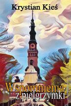 Okładka - Wspomnienia z pielgrzymki 1993-1995 - Krystian Kieś