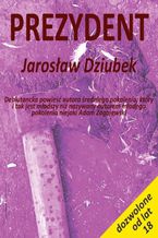 Okładka - Prezydent - Jarosław Dziubek