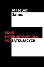 Okładka - Sklep internetowy dla początkujących - Mateusz Janus