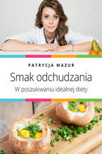 Okładka - Smak odchudzania. W poszukiwaniu idealnej diety - Patrycja Mazur