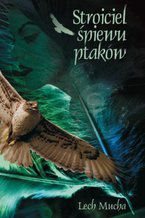 Okładka - Stroiciel śpiewu ptaków - Lech Mucha