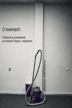 Okładka - O eventach. Praktyczny przewodnik po świecie imprez i wydarzeń - Przemysław Zieliński