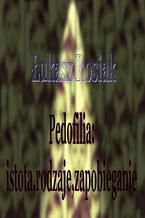 Okładka - Pedofilia: istota, rodzaje, zapobieganie - Łukasz Rosiak