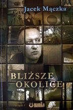Okładka - Bliższe okolice - Jacek Mączka