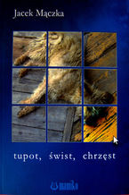 Okładka - Tupot, świst, chrzęst - Jacek Mączka