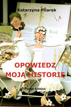 Okładka - Opowiedz moją historię - Katarzyna Pilarek