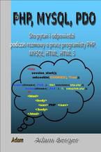 Okładka - Sto Pytań i Odpowiedzi Podczas Rozmowy O  Pracę Programisty PHP,  MYSQL, HTML, HTML 5 - Adam Berger