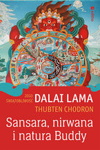 Okładka - Sansara, nirwana i natura Buddy - His Holiness the Dalai Lama, Thubten Chodron