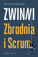 Okładka - Zwinni. Zbrodnia i Scrum - Marcin Żmigrodzki