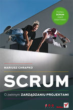Okładka - Scrum. O zwinnym zarządzaniu projektami - Mariusz Chrapko