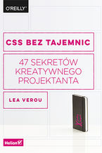 Okładka - CSS bez tajemnic. 47 sekretów kreatywnego projektanta - Lea Verou