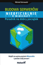 Okładka - Budowa serwerów Minecraft. Poradnik na dobry początek - Michał Ostrowski