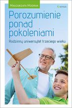 Okładka - Porozumienie ponad pokoleniami. Rodzinny uniwersytet trzeciego wieku - Małgorzata Modrak