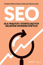 Okładka - SEO dla małych i startujących sklepów internetowych - Ewelina Podrez-Siama, Katarzyna Baranowska