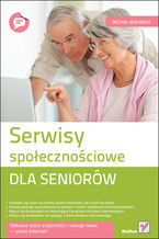 Okładka - Serwisy społecznościowe dla seniorów - Michał Makaruk