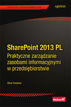 Okładka - SharePoint 2013 PL. Praktyczne zarządzanie zasobami informacyjnymi w przedsiębiorstwie - Steve Goodyear