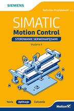 Okładka - SIMATIC Motion Control - sterowanie serwonapędami. Teoria. Aplikacje. Ćwiczenia. Wydanie 2 - Radosław Krzyżanowski