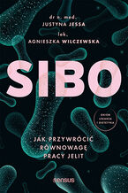 Okładka - SIBO. Jak przywrócić równowagę pracy jelit - Justyna Jessa,  Agnieszka Wilczewska