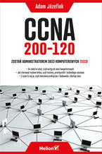 Okładka - CCNA 200-120. Zostań administratorem sieci komputerowych Cisco - Adam Józefiok