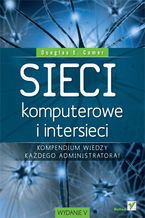 Okładka - Sieci komputerowe i intersieci. Wydanie V - Douglas E. Comer