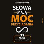 Słowa mają moc przyciągania. 77 prawd, które rządzą naszym życiem