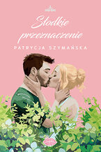 Okładka - Słodkie przeznaczenie - Patrycja Szymańska