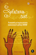 Okładka - Splątana sieć. Przewodnik po bezpieczeństwie nowoczesnych aplikacji WWW - Michal Zalewski