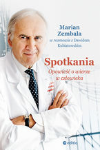 Okładka - Spotkania. Opowieść o wierze w człowieka - Dawid Kubiatowski, Marian Zembala