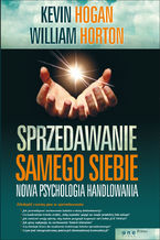 Okładka - Sprzedawanie samego siebie. Nowa psychologia handlowania - Kevin Hogan, William Horton