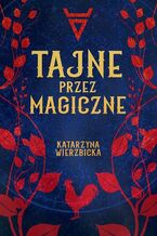 Okładka - Tajne przez magiczne - Katarzyna Wierzbicka