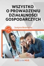 Okładka - Wszystko o prowadzeniu działalności gospodarczych. Edycja styczeń 2023 - Justyna Broniecka