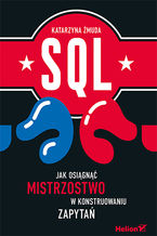 Okładka - SQL. Jak osiągnąć mistrzostwo w konstruowaniu zapytań - Katarzyna Żmuda