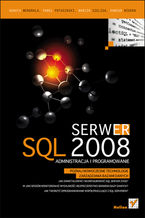 Okładka - Serwer SQL 2008. Administracja i programowanie - Danuta Mendrala, Paweł Potasiński, Marcin Szeliga, Damian Widera
