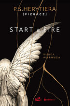 Okładka - Start a Fire. Runda pierwsza. Książka z autografem - Katarzyna Barlińska vel P.S. HERYTIERA - "Pizgacz"