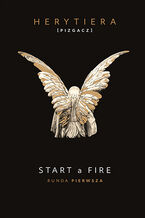 Okładka - Start a Fire. Runda pierwsza. Wydanie premium - Katarzyna Barlińska vel P.S. HERYTIERA - "Pizgacz"