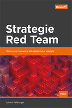 Okładka - Strategie Red Team. Ofensywne testowanie zabezpieczeń w praktyce - Johann Rehberger
