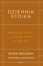 Okładka - Dziennik stoika. Refleksje i myśli o sztuce życia na 366 dni - Ryan Holiday, Stephen Hanselman