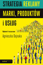 Okładka - Strategia reklamy marki, produktów i usług. Wydanie II rozszerzone - Agnieszka Dejnaka