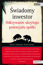 Okładka - Świadomy inwestor. Odkrywanie ukrytego potencjału spółki - Paweł Zaremba-Śmietański