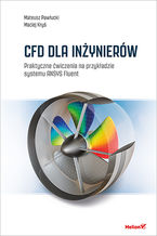 Okładka - CFD dla inżynierów. Praktyczne ćwiczenia na przykładzie systemu ANSYS Fluent - Mateusz Pawłucki, Maciej Kryś
