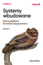 Okładka - Systemy wbudowane. Wzorce projektowe dla twórców oprogramowania. Wydanie II - Elecia White