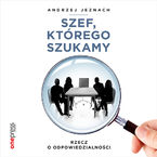 Szef, którego szukamy. Rzecz o odpowiedzialności