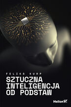 Okładka - Sztuczna inteligencja od podstaw - Feliks Kurp