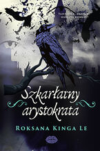 Okładka - Szkarłatny arystokrata - Roksana Kinga Le